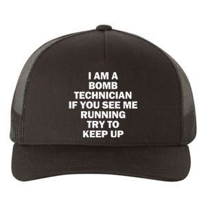 I'm A Bomb Technician If You See Me Running Yupoong Adult 5-Panel Trucker Hat