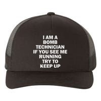 I'm A Bomb Technician If You See Me Running Yupoong Adult 5-Panel Trucker Hat