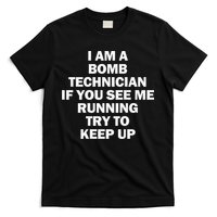 I'm A Bomb Technician If You See Me Running T-Shirt