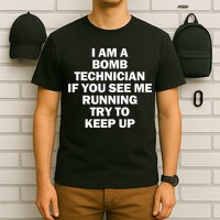 I'm A Bomb Technician If You See Me Running T-Shirt