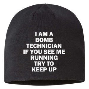 I'm A Bomb Technician If You See Me Running Sustainable Beanie