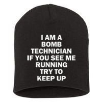 I'm A Bomb Technician If You See Me Running Short Acrylic Beanie