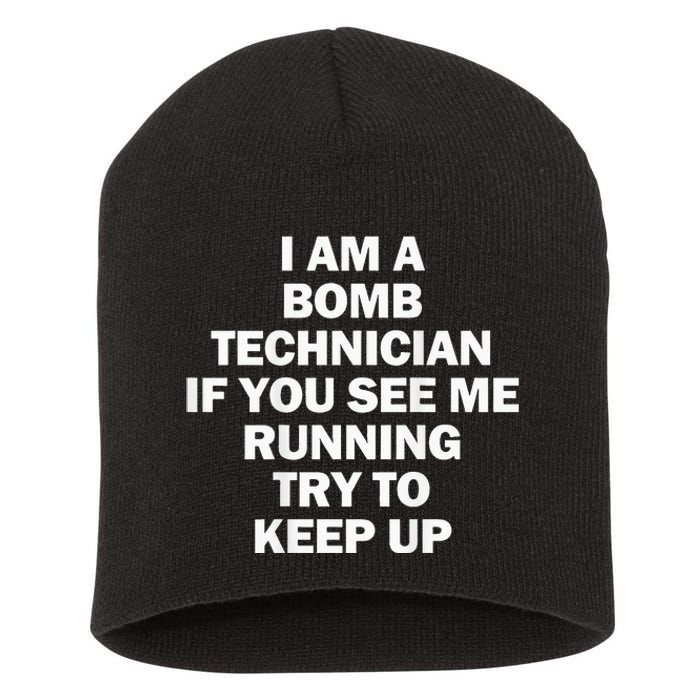 I'm A Bomb Technician If You See Me Running Short Acrylic Beanie