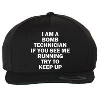 I'm A Bomb Technician If You See Me Running Wool Snapback Cap