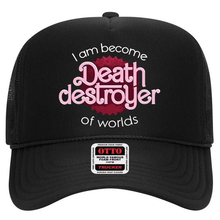 I Am Become Death Destroyer Of Worlds Oppenheimer High Crown Mesh Back Trucker Hat