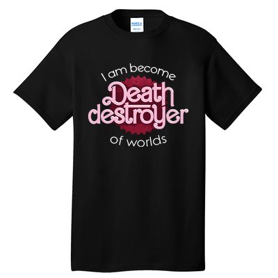 I Am Become Death Destroyer Of Worlds Oppenheimer Tall T-Shirt