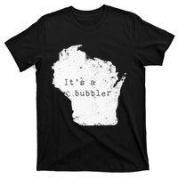 Its A Bubbler Funny Wisconsin Slang T-Shirt