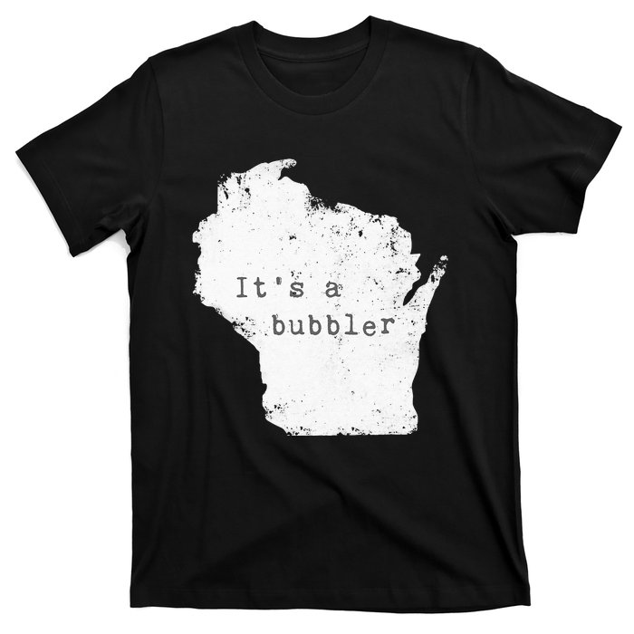 Its A Bubbler Funny Wisconsin Slang T-Shirt