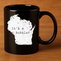 Its A Bubbler Funny Wisconsin Slang 11oz C Handle Ceramic Mug