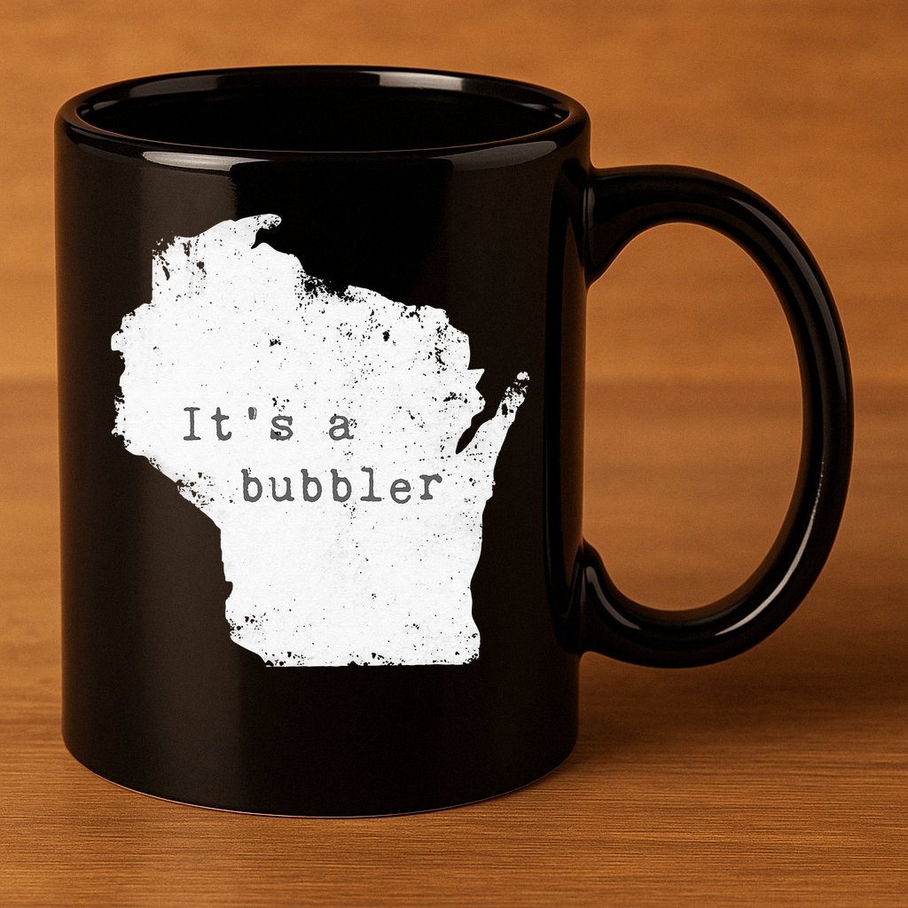 Its A Bubbler Funny Wisconsin Slang 11oz C Handle Ceramic Mug