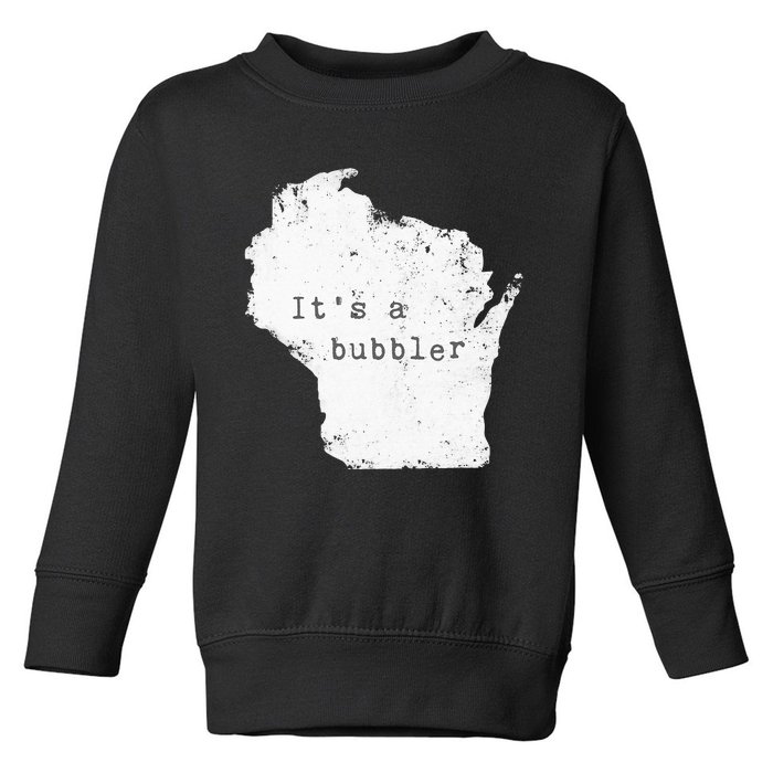 Its A Bubbler Funny Wisconsin Slang Toddler Sweatshirt