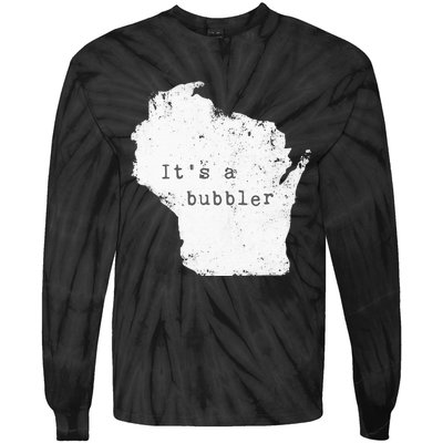 Its A Bubbler Funny Wisconsin Slang Tie-Dye Long Sleeve Shirt