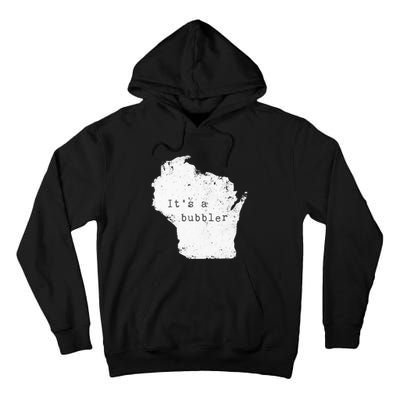 Its A Bubbler Funny Wisconsin Slang Tall Hoodie