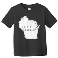 Its A Bubbler Funny Wisconsin Slang Toddler T-Shirt