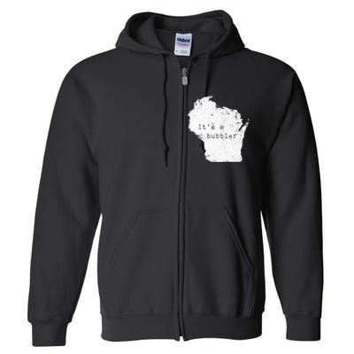 Its A Bubbler Funny Wisconsin Slang Full Zip Hoodie