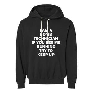 I'm A Bomb Technician If You See Me Running Keep Up on back Garment-Dyed Fleece Hoodie