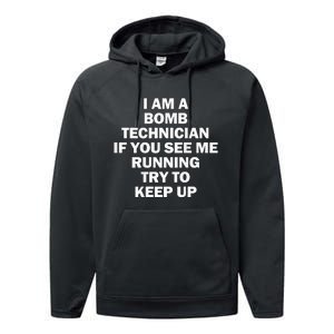 I'm A Bomb Technician If You See Me Running Keep Up on back Performance Fleece Hoodie