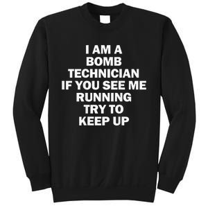 I'm A Bomb Technician If You See Me Running Keep Up on back Sweatshirt