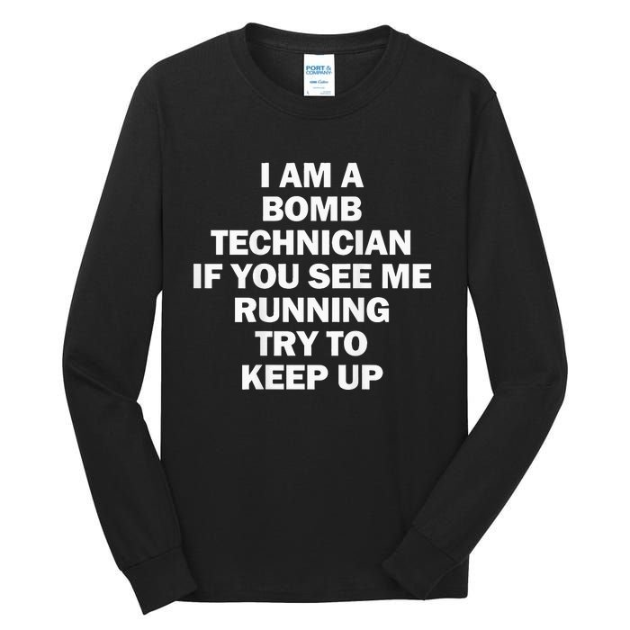 I'm A Bomb Technician If You See Me Running Keep Up on back Tall Long Sleeve T-Shirt