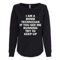 I'm A Bomb Technician If You See Me Running Keep Up on back Womens California Wash Sweatshirt