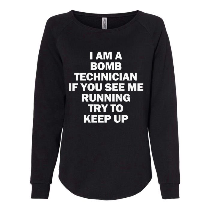 I'm A Bomb Technician If You See Me Running Keep Up on back Womens California Wash Sweatshirt