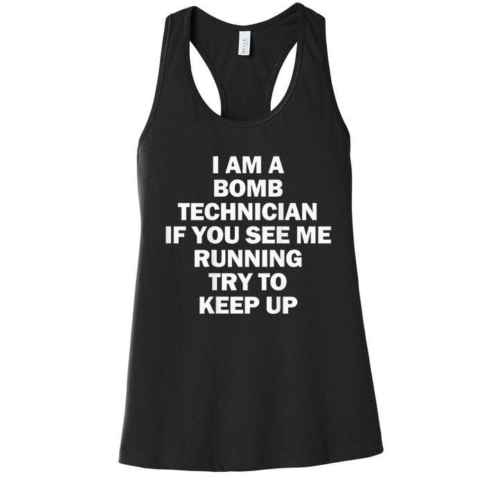 I'm A Bomb Technician If You See Me Running Keep Up on back Women's Racerback Tank