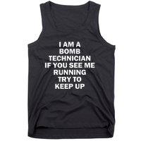 I'm A Bomb Technician If You See Me Running Keep Up on back Tank Top