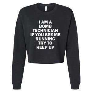 I'm A Bomb Technician If You See Me Running Keep Up on back Cropped Pullover Crew