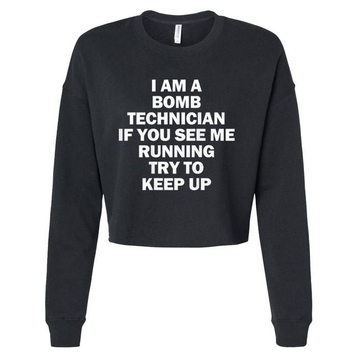 I'm A Bomb Technician If You See Me Running Keep Up on back Cropped Pullover Crew