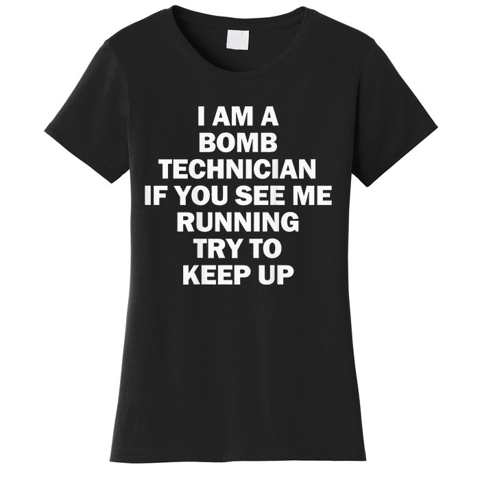 I'm A Bomb Technician If You See Me Running Keep Up on back Women's T-Shirt