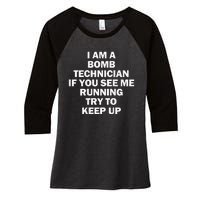 I'm A Bomb Technician If You See Me Running Keep Up on back Women's Tri-Blend 3/4-Sleeve Raglan Shirt