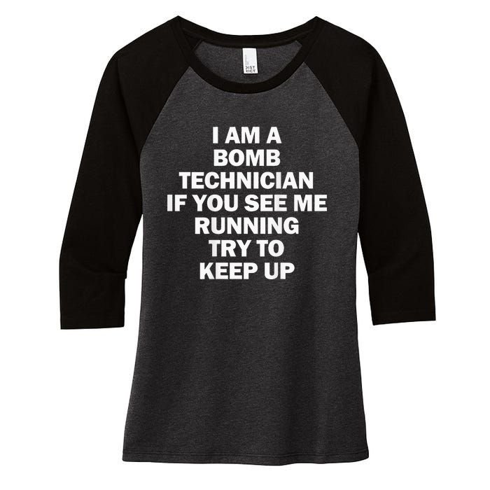 I'm A Bomb Technician If You See Me Running Keep Up on back Women's Tri-Blend 3/4-Sleeve Raglan Shirt