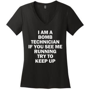 I'm A Bomb Technician If You See Me Running Keep Up on back Women's V-Neck T-Shirt