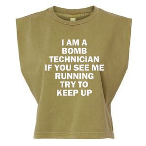 I'm A Bomb Technician If You See Me Running Keep Up on back Garment-Dyed Women's Muscle Tee