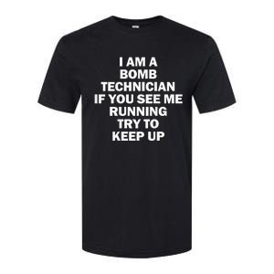 I'm A Bomb Technician If You See Me Running Keep Up on back Softstyle CVC T-Shirt