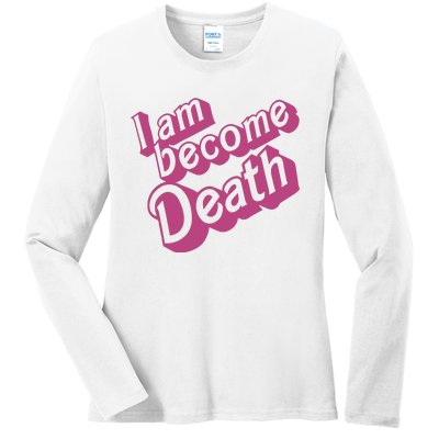 I Am Become Death In Pink Ladies Long Sleeve Shirt