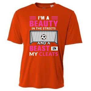 I'm A Beauty In The Streets And A Beast In My Cleats Soccer Funny Gift Cooling Performance Crew T-Shirt