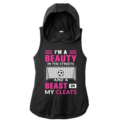 I'm A Beauty In The Streets And A Beast In My Cleats Soccer Funny Gift Ladies PosiCharge Tri-Blend Wicking Draft Hoodie Tank