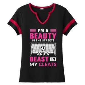 I'm A Beauty In The Streets And A Beast In My Cleats Soccer Funny Gift Ladies Halftime Notch Neck Tee