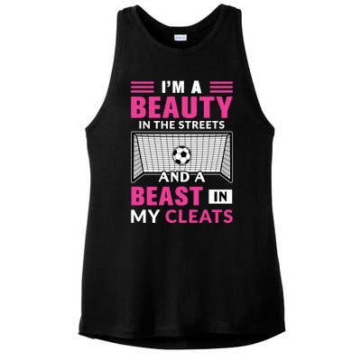 I'm A Beauty In The Streets And A Beast In My Cleats Soccer Funny Gift Ladies PosiCharge Tri-Blend Wicking Tank