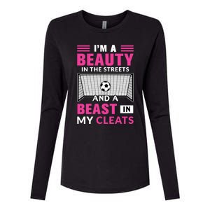 I'm A Beauty In The Streets And A Beast In My Cleats Soccer Funny Gift Womens Cotton Relaxed Long Sleeve T-Shirt