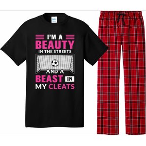 I'm A Beauty In The Streets And A Beast In My Cleats Soccer Funny Gift Pajama Set