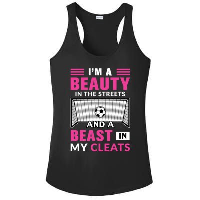 I'm A Beauty In The Streets And A Beast In My Cleats Soccer Funny Gift Ladies PosiCharge Competitor Racerback Tank