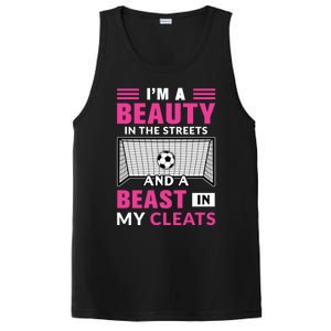 I'm A Beauty In The Streets And A Beast In My Cleats Soccer Funny Gift PosiCharge Competitor Tank