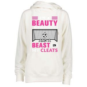 I'm A Beauty In The Streets And A Beast In My Cleats Soccer Funny Gift Womens Funnel Neck Pullover Hood