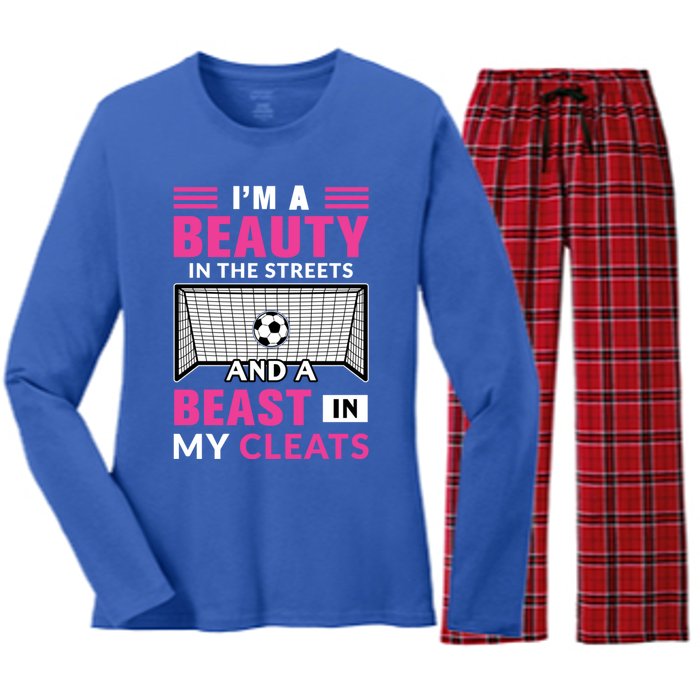 I'm A Beauty In The Streets And A Beast In My Cleats Soccer Funny Gift Women's Long Sleeve Flannel Pajama Set 