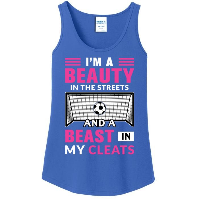 I'm A Beauty In The Streets And A Beast In My Cleats Soccer Funny Gift Ladies Essential Tank