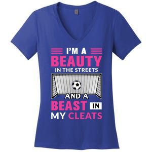 I'm A Beauty In The Streets And A Beast In My Cleats Soccer Funny Gift Women's V-Neck T-Shirt