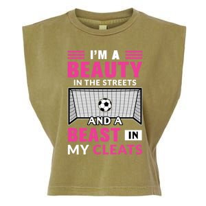 I'm A Beauty In The Streets And A Beast In My Cleats Soccer Funny Gift Garment-Dyed Women's Muscle Tee