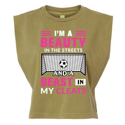 I'm A Beauty In The Streets And A Beast In My Cleats Soccer Funny Gift Garment-Dyed Women's Muscle Tee